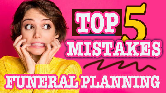 Top 5 Mistakes When Planning A Funeral